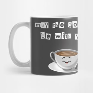 May the coffee be with you Mug